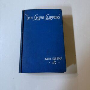 The China Clippers By Basil Lubbock 4th Ed 1919 Hardcover Illustrations & Plans